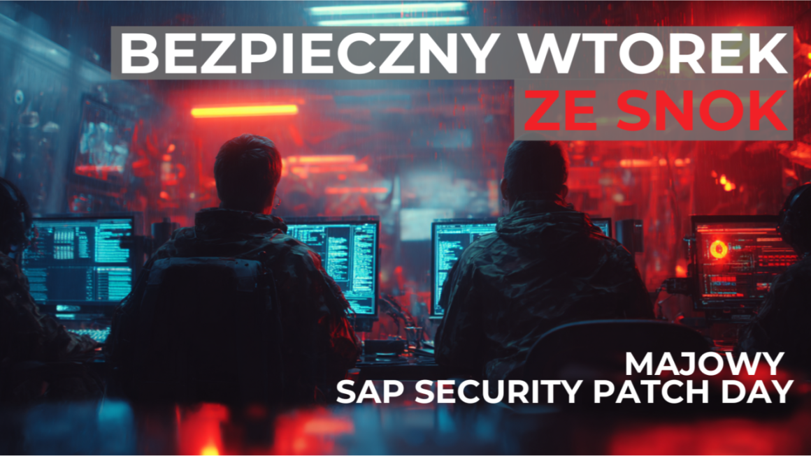 Bezpieczny Wtorek ze SNOK: SAP Security Patch Day Maj 2025 - Podatności wymagające uwagi