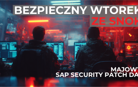 Bezpieczny Wtorek ze SNOK: SAP Security Patch Day Maj 2025 - Podatności wymagające uwagi