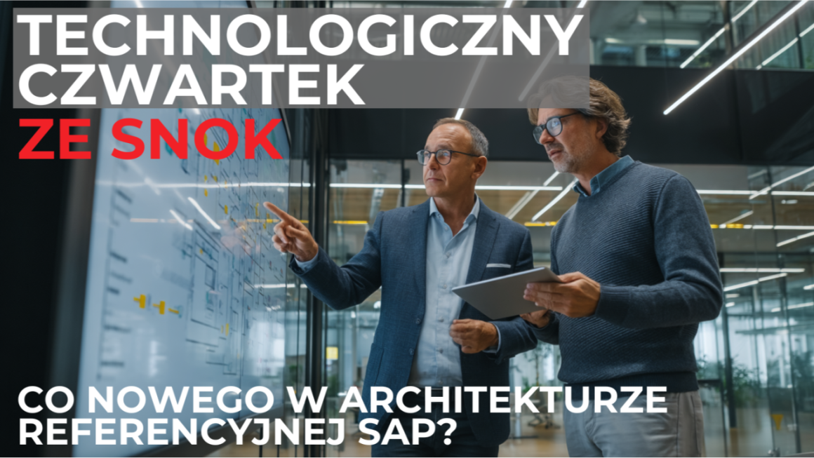 Technologiczny Czwartek ze SNOK: Co nowego w architekturze referencyjnej SAP?