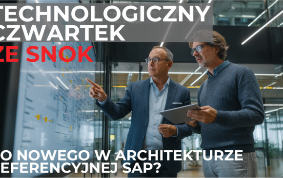 Technologiczny Czwartek ze SNOK: Co nowego w architekturze referencyjnej SAP?