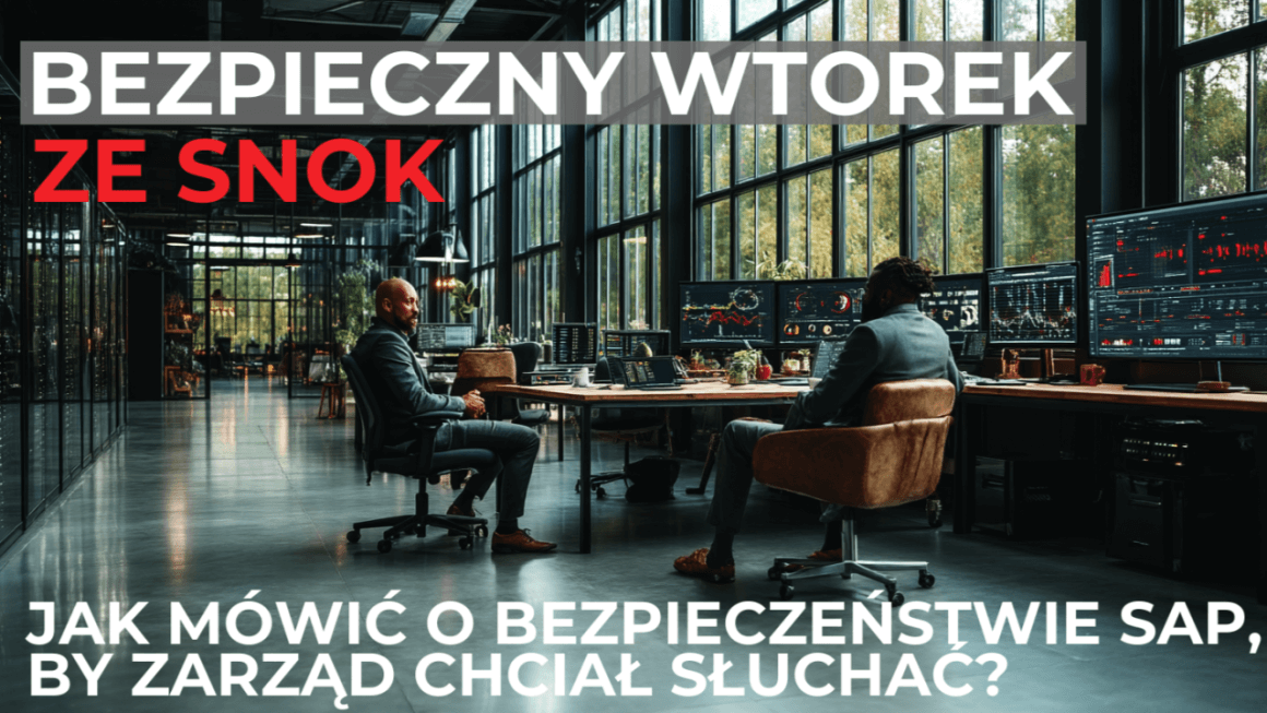 Bezpieczny Wtorek ze SNOK: Jak mówić o bezpieczeństwie SAP, by zarząd chciał słuchać?