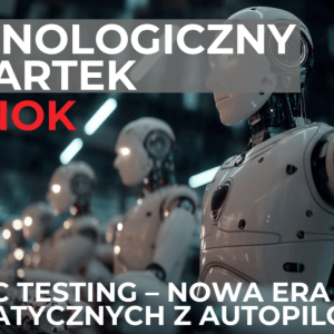 Technologiczny czwartek ze SNOK: Rewolucja w testowaniu z UiPath Test Cloud - Agentic Testing i Autopilot for Testers