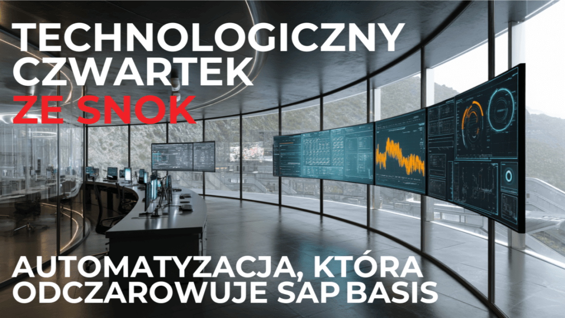 Technologiczny Czwartek ze SNOK: Automatyzacja, która odczarowuje SAP BASIS