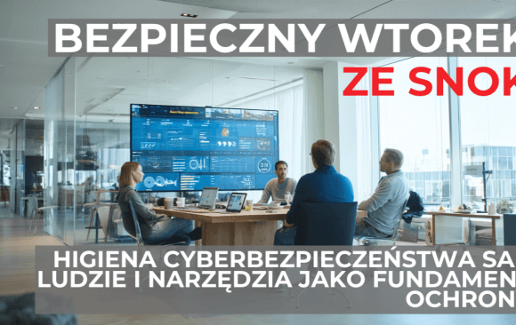 Bezpieczny wtorek ze SNOK: Higiena Cyberbezpieczeństwa SAP - Ludzie i Narzędzia jako Fundament Ochrony