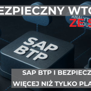 Bezpieczny Wtorek ze SNOK: SAP BTP i bezpieczeństwo - więcej niż tylko platforma