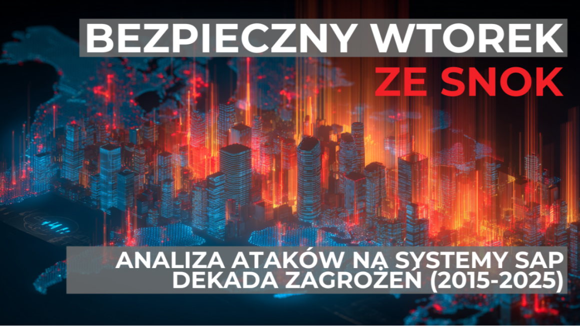 Bezpieczny wtorek ze SNOK: Analiza Ataków na Systemy SAP - Dekada Zagrożeń (2015-2025)
