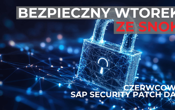 Bezpieczny Wtorek ze SNOK: SAP Security Patch Day Czerwiec 2025 - Analiza 14 nowych not bezpieczeństwa